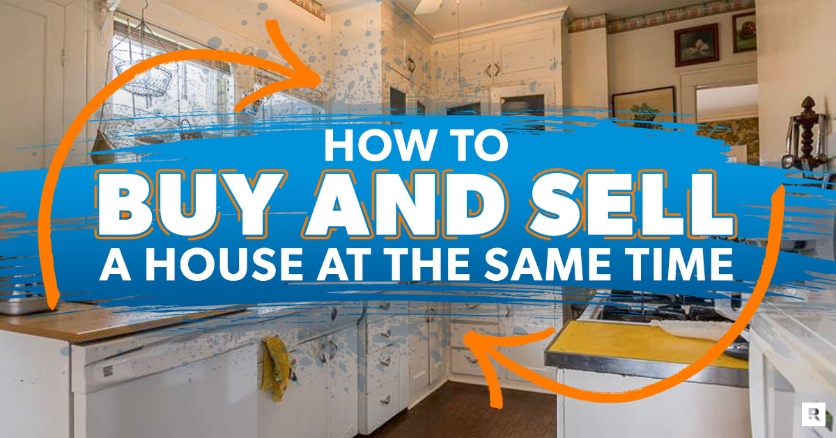 how to buy & sell a house at the same time